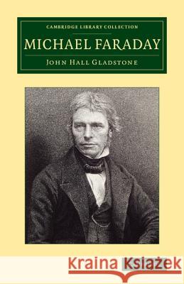Michael Faraday John Hall Gladstone   9781108070096 Cambridge University Press