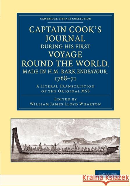 Captain Cook's Journal During His First Voyage Round the World, Made in H.M. Bark Endeavour, 1768-71: A Literal Transcription of the Original Mss Cook, James 9781108070508