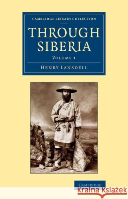 Through Siberia Henry Lansdell 9781108071222