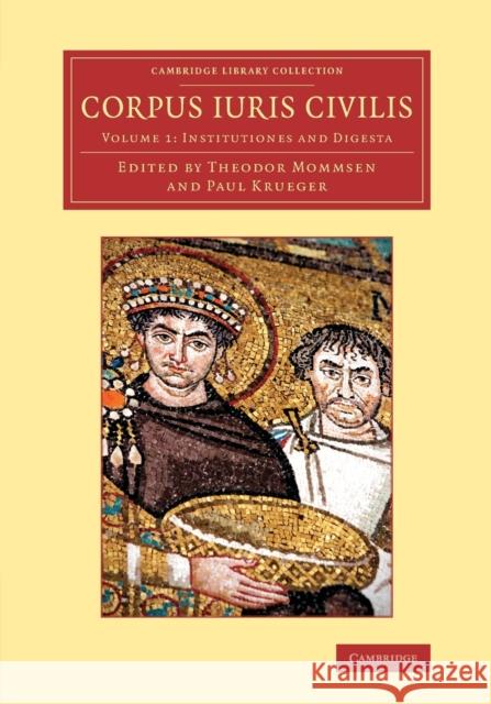 Corpus Iuris Civilis Mommsen, Theodor 9781108071253 Cambridge University Press