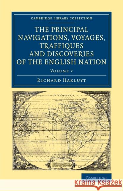 The Principal Navigations Voyages Traffiques and Discoveries of the English Nation Richard Hakluyt 9781108071352