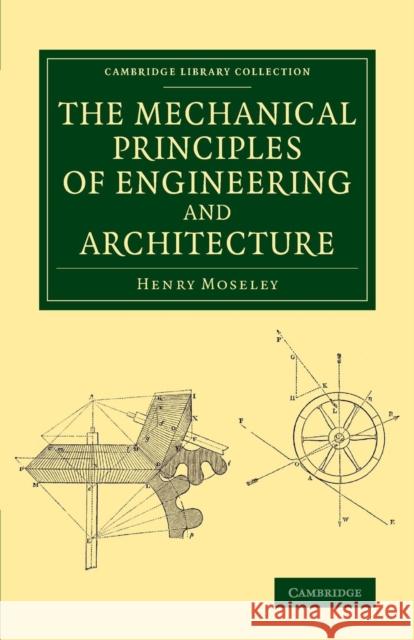 The Mechanical Principles of Engineering and Architecture Henry Moseley 9781108071970 Cambridge University Press