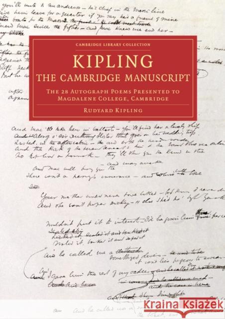 Kipling: The Cambridge Manuscript: The 31 Autograph Poems Presented to Magdalene College, Cambridge Kipling, Rudyard 9781108072229 Cambridge University Press