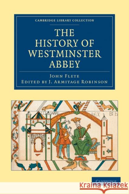 The History of Westminster Abbey John Flete J. Armitage Robinson 9781108072946 Cambridge University Press