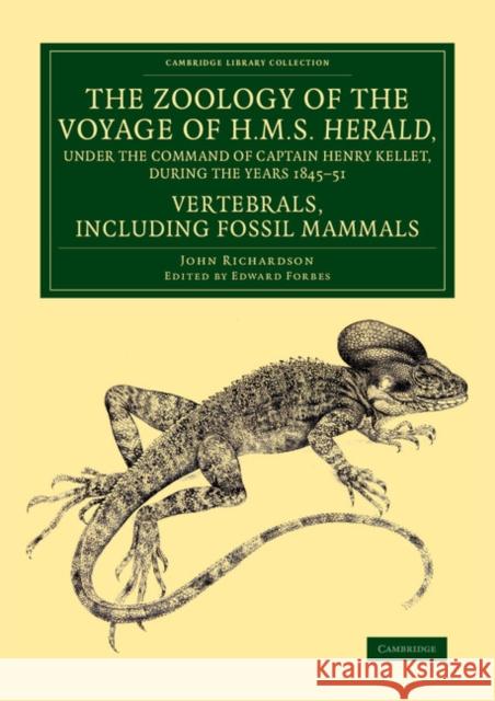 The Zoology of the Voyage of H.M.S. Herald, Under the Command of Captain Henry Kellet, R.N., C.B., During the Years 1845-51: Fossil Mammals Richardson, John 9781108073684 Cambridge University Press