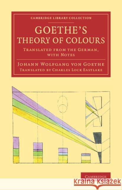 Goethe's Theory of Colours: Translated from the German, with Notes Goethe, Johann Wolfgang Von 9781108075442 Cambridge University Press