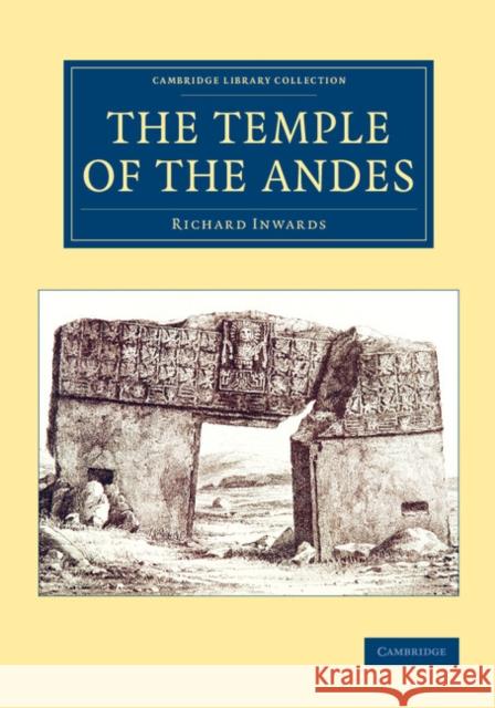 The Temple of the Andes Richard Inwards 9781108077637 Cambridge University Press