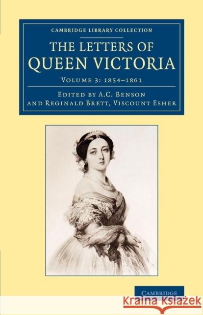 The Letters of Queen Victoria Victoria, Queen of Great Britain A. C. Benson Viscount Esher 9781108077781 Cambridge University Press