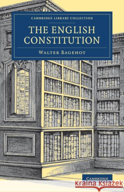 The English Constitution Walter Bagehot 9781108078320