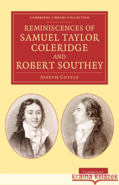 Reminiscences of Samuel Taylor Coleridge and Robert Southey Joseph Cottle 9781108079297 Cambridge University Press