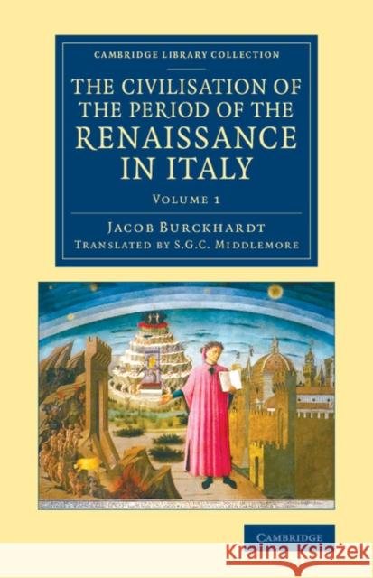 The Civilisation of the Period of the Renaissance in Italy Burckhardt, Jacob 9781108079945 Cambridge University Press