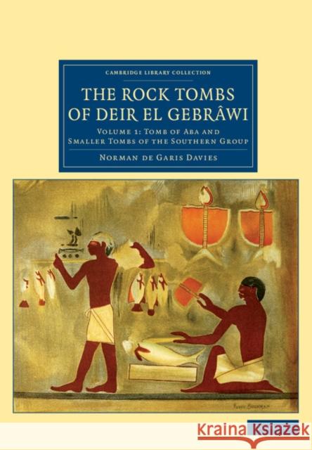 The Rock Tombs of Deir El Gebrâwi Davies, Norman De Garis 9781108080231