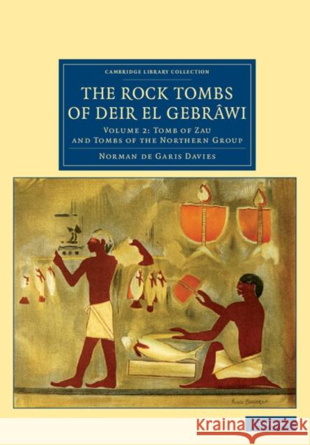 The Rock Tombs of Deir El Gebrâwi Davies, Norman De Garis 9781108080248