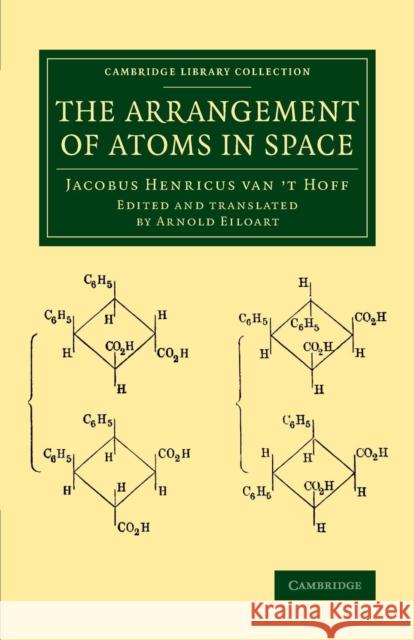 The Arrangement of Atoms in Space Jacobus Henricus Van Hoff Arnold Eiloart 9781108080293 Cambridge University Press