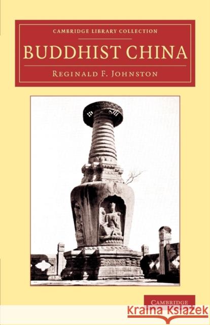 Buddhist China Reginald Fleming Johnston 9781108080330 Cambridge University Press