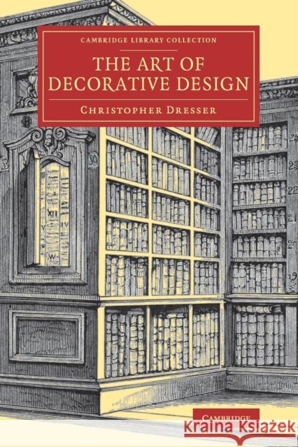 The Art of Decorative Design Christopher Dresser 9781108080408 Cambridge University Press