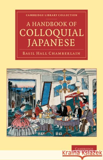 A Handbook of Colloquial Japanese Basil Hall Chamberlain 9781108080477 Cambridge University Press