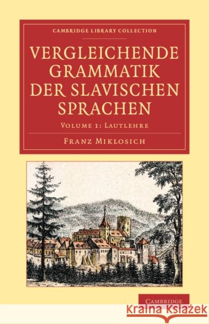 Vergleichende Grammatik der slavischen Sprachen Franz Miklosich 9781108080552 Cambridge University Press