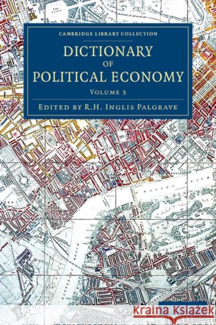 Dictionary of Political Economy Palgrave, R. H. Inglis 9781108080804 Cambridge University Press
