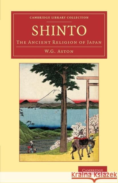 Shinto: The Ancient Religion of Japan Aston, W. G. 9781108080927 Cambridge University Press