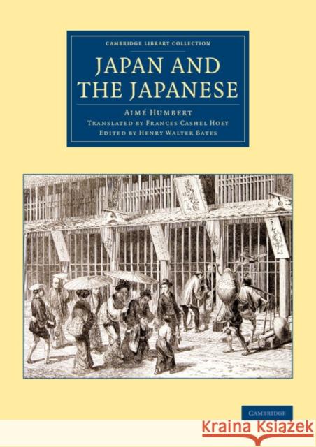 Japan and the Japanese Aime Humbert Henry Walter Bates Frances Cashe 9781108081078