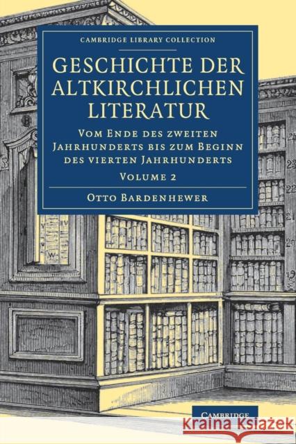 Geschichte Der Altkirchlichen Literatur Bardenhewer, Otto 9781108081856 Cambridge University Press