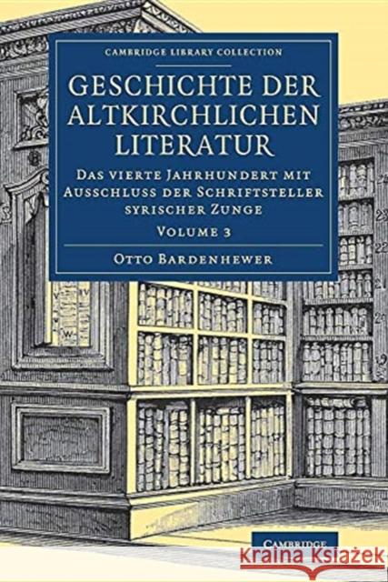 Geschichte Der Altkirchlichen Literatur Bardenhewer, Otto 9781108081863 Cambridge University Press