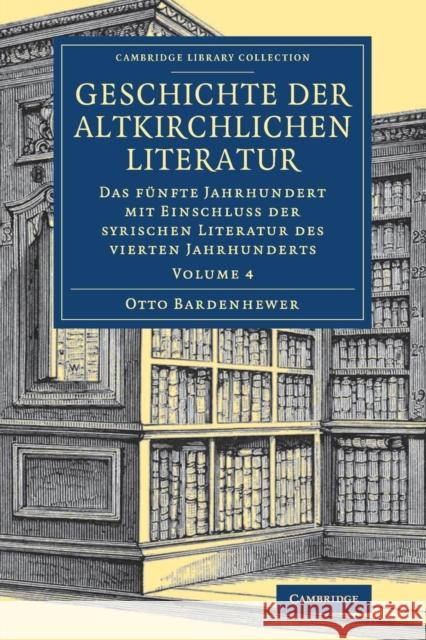 Geschichte Der Altkirchlichen Literatur Bardenhewer, Otto 9781108081870 Cambridge University Press