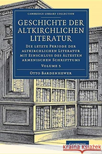 Geschichte Der Altkirchlichen Literatur Bardenhewer, Otto 9781108081887 Cambridge University Press