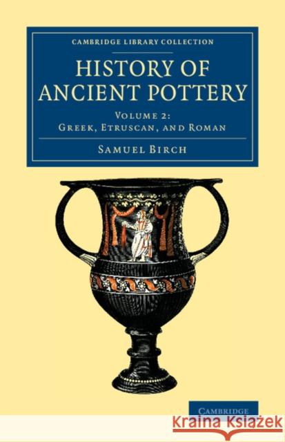 History of Ancient Pottery Samuel Birch 9781108081917