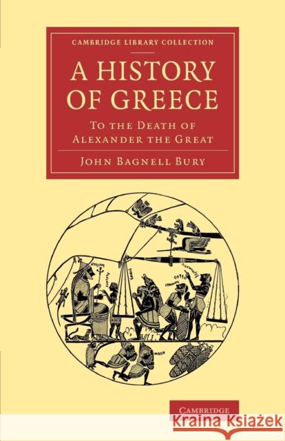 A History of Greece: To the Death of Alexander the Great Bury, John Bagnell 9781108082204 Cambridge University Press