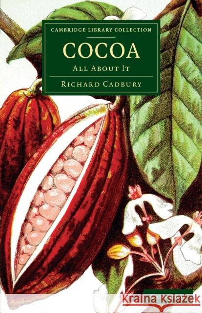 Cocoa: All about It Cadbury, Richard 9781108082273 Cambridge University Press