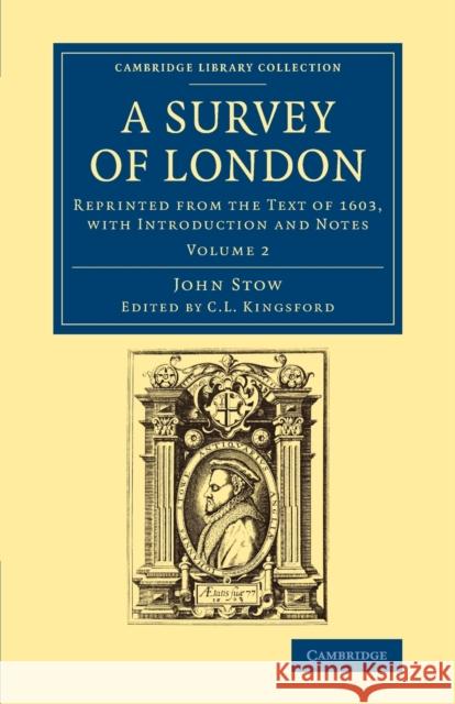 A Survey of London: Reprinted from the Text of 1603, with Introduction and Notes Stow, John 9781108082440 Cambridge University Press