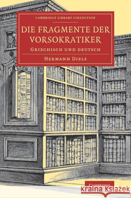 Die Fragmente Der Vorsokratiker: Griechisch Und Deutsch Diels, Hermann 9781108084024 Cambridge University Press