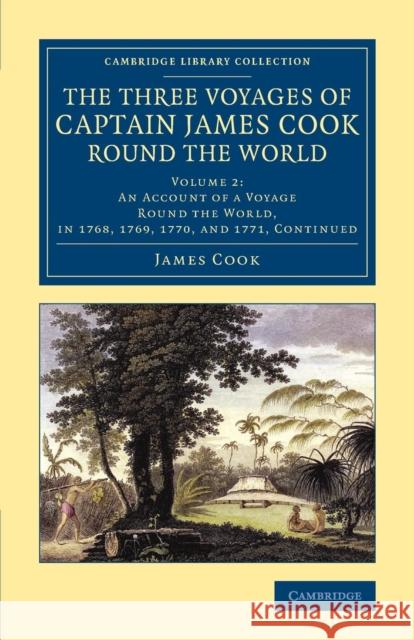 The Three Voyages of Captain James Cook Round the World Cook, James 9781108084765