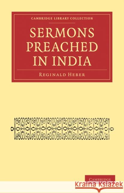 Sermons Preached in India Reginald Heber 9781108093330