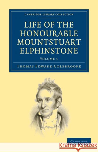 Life of the Honourable Mountstuart Elphinstone Thomas Edward Colebrooke 9781108097222 Cambridge University Press