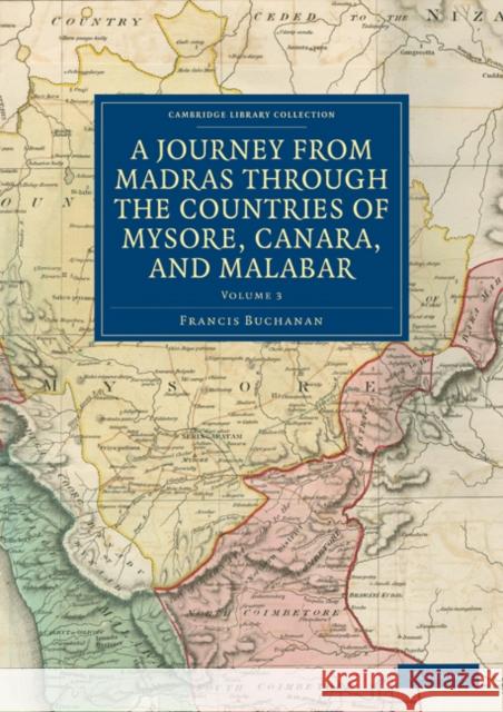 A Journey from Madras Through the Countries of Mysore, Canara, and Malabar Buchanan, Francis 9781108178051 Cambridge University Press