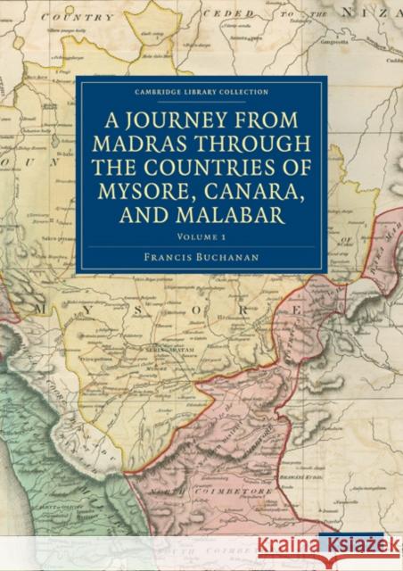 A Journey from Madras Through the Countries of Mysore, Canara, and Malabar Buchanan, Francis 9781108231909 Cambridge University Press