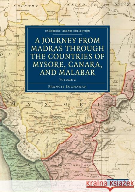 A Journey from Madras Through the Countries of Mysore, Canara, and Malabar Buchanan, Francis 9781108246385 Cambridge University Press