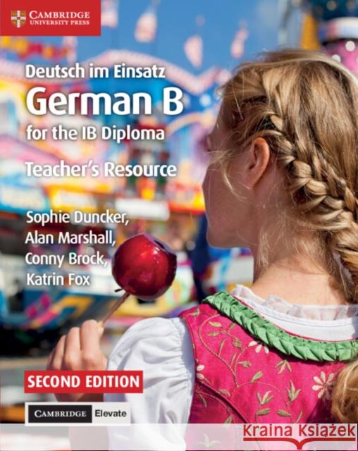 Deutsch Im Einsatz Teacher's Resource With Cambridge Elevate: German B For The Ib Diploma Duncker, Sophie 9781108339278 Cambridge University Press