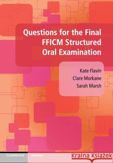 Questions for the Final Fficm Structured Oral Examination Kate Flavin Clare Morkane Sarah Marsh 9781108401425 Cambridge University Press
