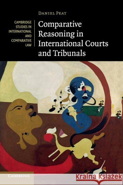 Comparative Reasoning in International Courts and Tribunals Daniel Peat 9781108401470 Cambridge University Press