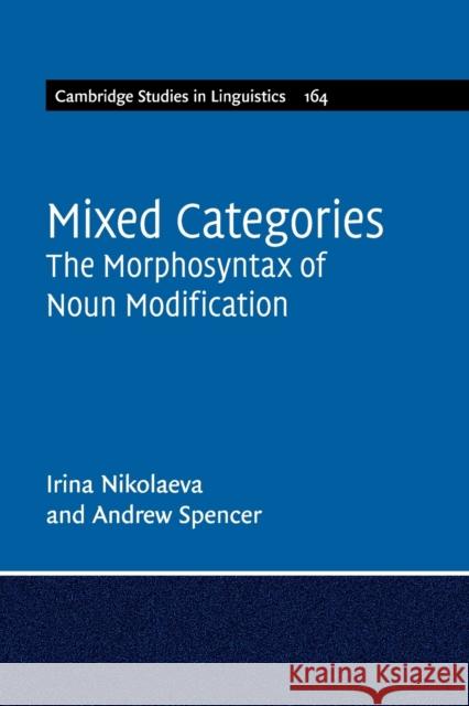 Mixed Categories: The Morphosyntax of Noun Modification Nikolaeva, Irina 9781108401524 Cambridge University Press