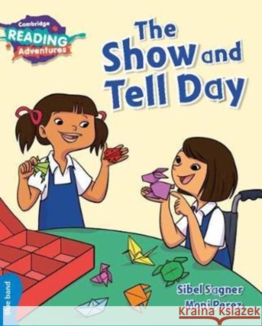 Cambridge Reading Adventures The Show and Tell Day Blue Band Sibel Sagner, Moni Perez 9781108401913