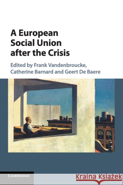 A European Social Union After the Crisis Frank Vandenbroucke Catherine Barnard Geert d 9781108402088