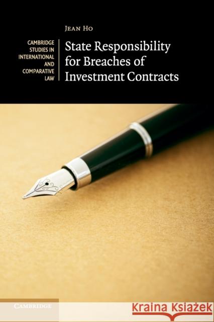 State Responsibility for Breaches of Investment Contracts Jean Ho 9781108402439 Cambridge University Press