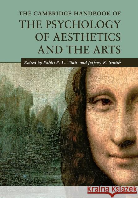 The Cambridge Handbook of the Psychology of Aesthetics and the Arts Pablo P. L. Tinio Jeffrey K. Smith 9781108402675 Cambridge University Press