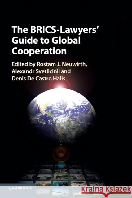 The Brics-Lawyers' Guide to Global Cooperation Rostam J. Neuwirth Alexandr Svetlicinii Denis D 9781108402743