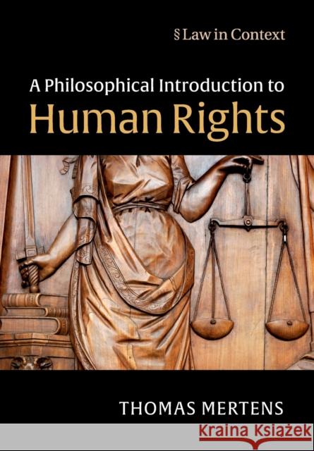 A Philosophical Introduction to Human Rights Thomas Mertens 9781108402828